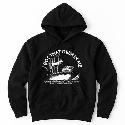 I Got That Deer In Me Funny Run Into Oncoming Traffic Hoodie