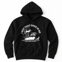 I Got That Deer In Me Funny Run Into Oncoming Traffic Hoodie