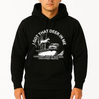 I Got That Deer In Me Funny Run Into Oncoming Traffic Hoodie