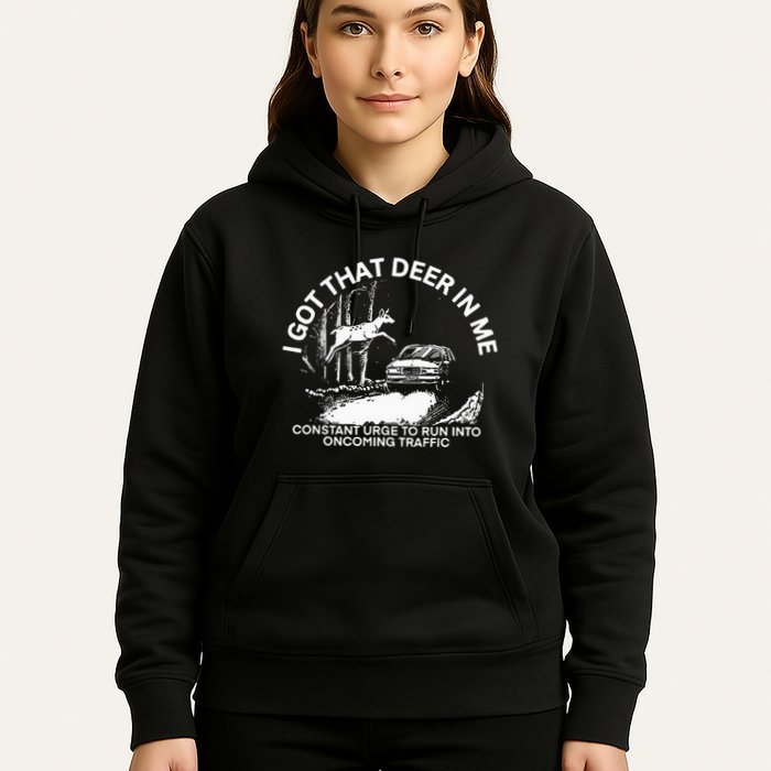I Got That Deer In Me Funny Run Into Oncoming Traffic Hoodie