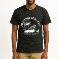 I Got That Deer In Me Funny Run Into Oncoming Traffic Tall T-Shirt