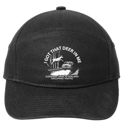 I Got That Deer In Me Funny Run Into Oncoming Traffic 7-Panel Snapback Hat