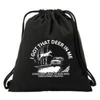 I Got That Deer In Me Funny Run Into Oncoming Traffic Drawstring Bag