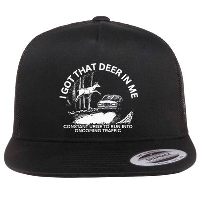 I Got That Deer In Me Funny Run Into Oncoming Traffic Flatbill Hat