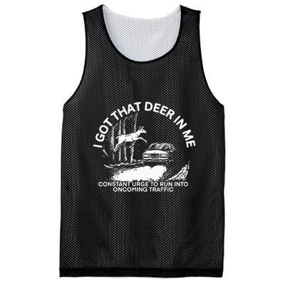 I Got That Deer In Me Funny Run Into Oncoming Traffic Mesh Reversible Basketball Jersey Tank