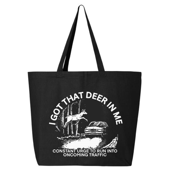 I Got That Deer In Me Funny Run Into Oncoming Traffic 25L Jumbo Tote