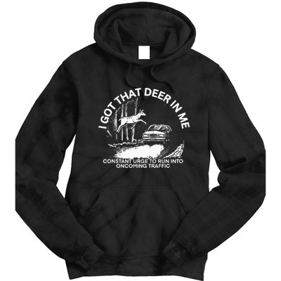 I Got That Deer In Me Funny Run Into Oncoming Traffic Tie Dye Hoodie