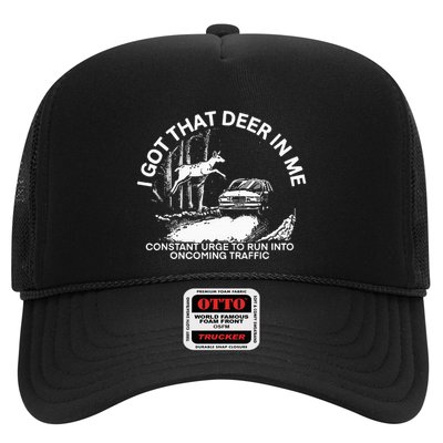I Got That Deer In Me Funny Run Into Oncoming Traffic Trucker Hat