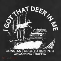 I Got That Deer In Me Funny Run Into Oncoming Traffic Trucker Hat