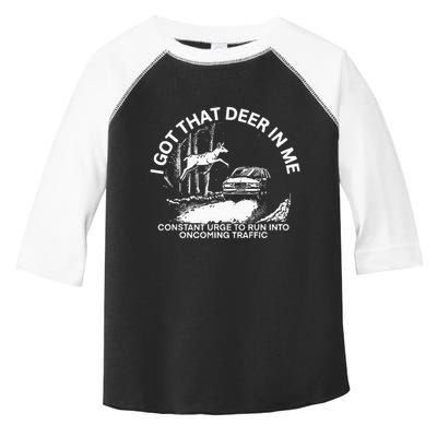 I Got That Deer In Me Funny Run Into Oncoming Traffic Toddler Fine Jersey T-Shirt