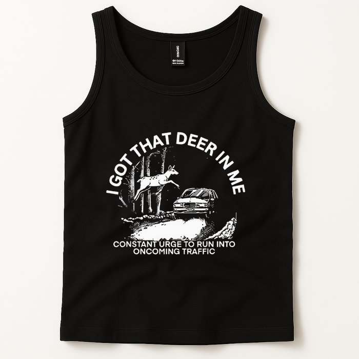 I Got That Deer In Me Funny Run Into Oncoming Traffic Tank Top