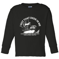 I Got That Deer In Me Funny Run Into Oncoming Traffic Toddler Long Sleeve Shirt