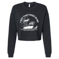 I Got That Deer In Me Funny Run Into Oncoming Traffic Cropped Pullover Crew