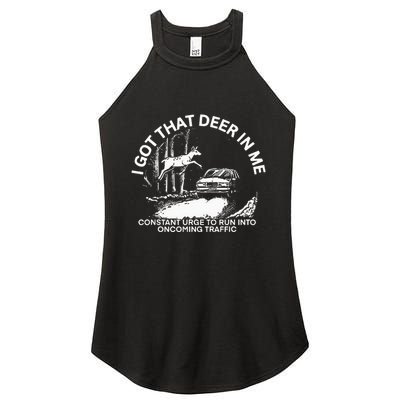 I Got That Deer In Me Funny Run Into Oncoming Traffic Women's Perfect Tri Rocker Tank