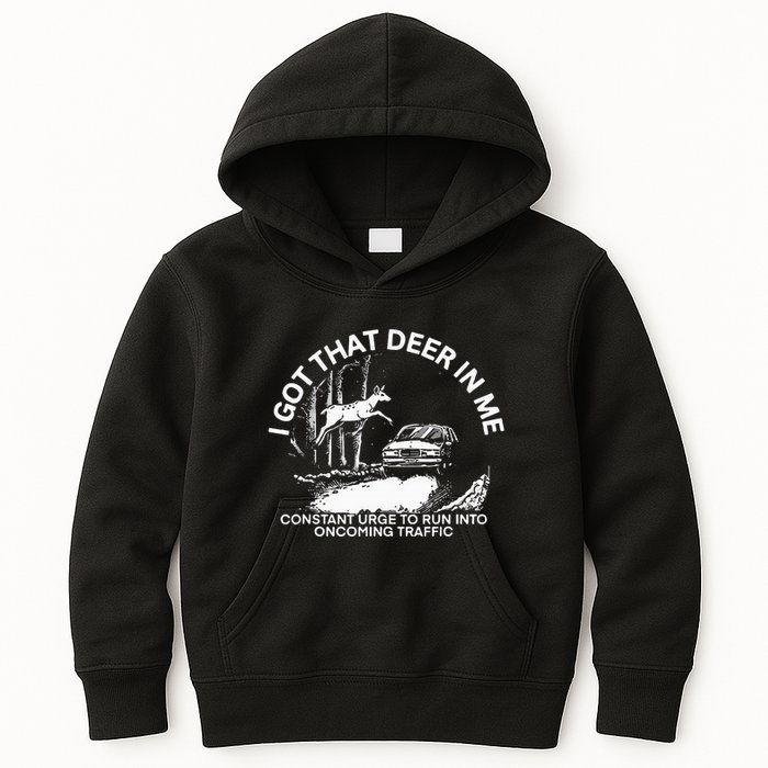 I Got That Deer In Me Funny Run Into Oncoming Traffic Kids Hoodie