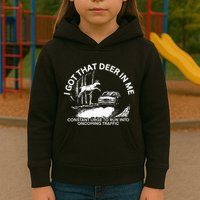 I Got That Deer In Me Funny Run Into Oncoming Traffic Kids Hoodie