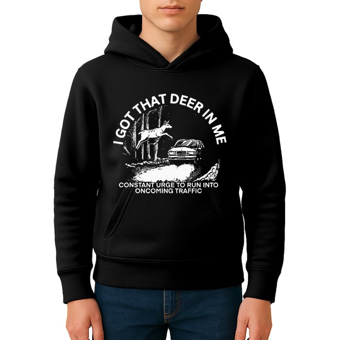 I Got That Deer In Me Funny Run Into Oncoming Traffic Kids Hoodie