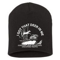 I Got That Deer In Me Funny Run Into Oncoming Traffic Short Acrylic Beanie
