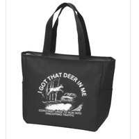 I Got That Deer In Me Funny Run Into Oncoming Traffic Zip Tote Bag