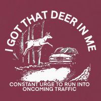 I Got That Deer In Me Funny Run Into Oncoming Traffic 16oz Travel Tumbler