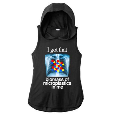 I Got That Biomass Of Microplastics In Me Ladies PosiCharge Tri-Blend Wicking Draft Hoodie Tank