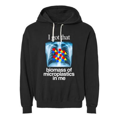 I Got That Biomass Of Microplastics In Me Garment-Dyed Fleece Hoodie