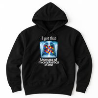 I Got That Biomass Of Microplastics In Me Hoodie