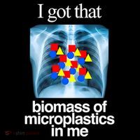 I Got That Biomass Of Microplastics In Me Hoodie
