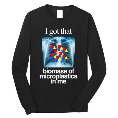 I Got That Biomass Of Microplastics In Me Long Sleeve Shirt