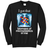 I Got That Biomass Of Microplastics In Me Sweatshirt