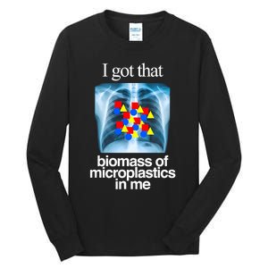 I Got That Biomass Of Microplastics In Me Tall Long Sleeve T-Shirt