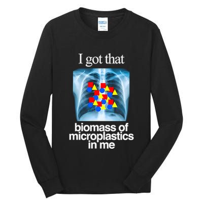I Got That Biomass Of Microplastics In Me Tall Long Sleeve T-Shirt