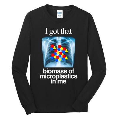 I Got That Biomass Of Microplastics In Me Tall Long Sleeve T-Shirt