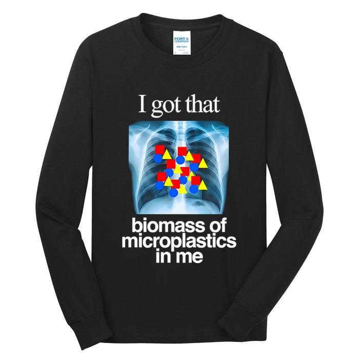 I Got That Biomass Of Microplastics In Me Tall Long Sleeve T-Shirt