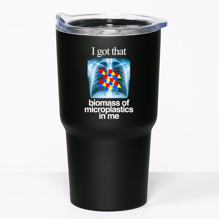 I Got That Biomass Of Microplastics In Me Tumbler