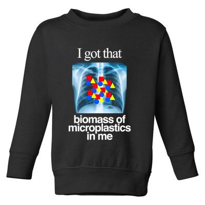I Got That Biomass Of Microplastics In Me Toddler Sweatshirt