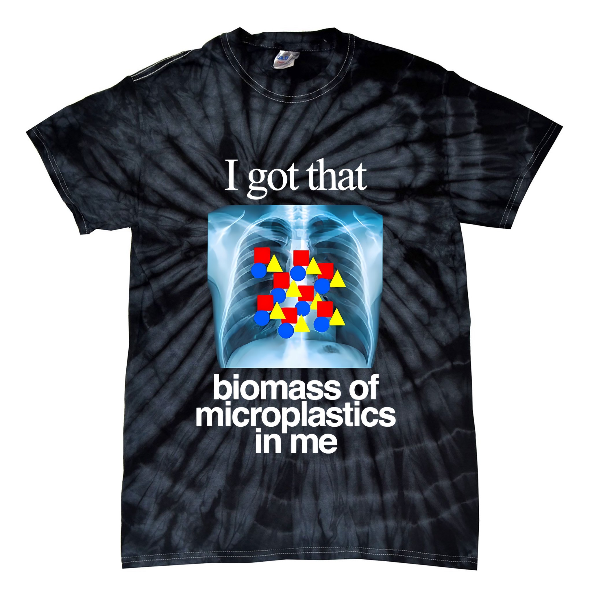 I Got That Biomass Of Microplastics In Me Tie-Dye T-Shirt