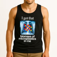 I Got That Biomass Of Microplastics In Me Tank Top