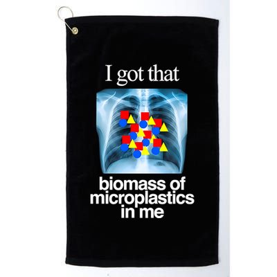 I Got That Biomass Of Microplastics In Me Golf Towel