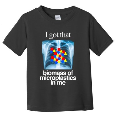 I Got That Biomass Of Microplastics In Me Toddler T-Shirt