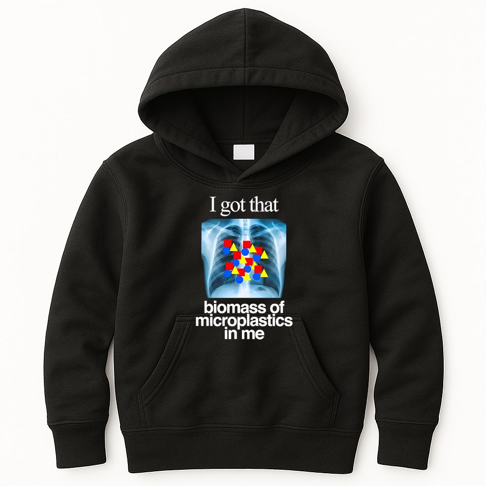 I Got That Biomass Of Microplastics In Me Kids Hoodie