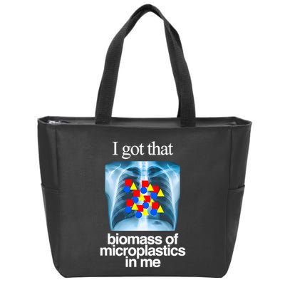 I Got That Biomass Of Microplastics In Me Zip Tote Bag