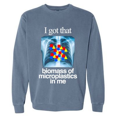 I Got That Biomass Of Microplastics In Me Garment-Dyed Sweatshirt