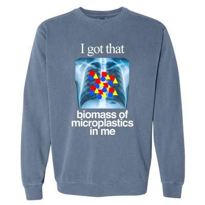 I Got That Biomass Of Microplastics In Me Garment-Dyed Sweatshirt