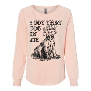 I Got That Dog In Me Womens California Wash Sweatshirt