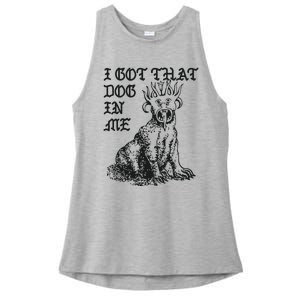 I Got That Dog In Me Ladies PosiCharge Tri-Blend Wicking Tank