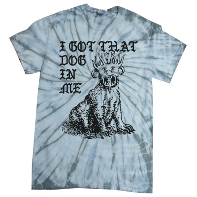 I Got That Dog In Me Tie-Dye T-Shirt