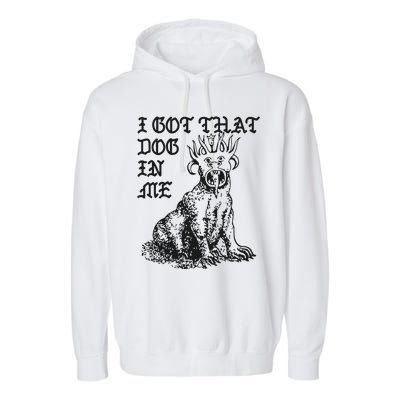 I Got That Dog In Me Garment-Dyed Fleece Hoodie