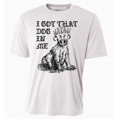 I Got That Dog In Me Cooling Performance Crew T-Shirt