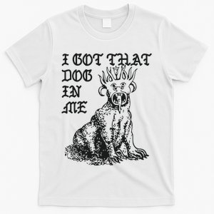 I Got That Dog In Me T-Shirt